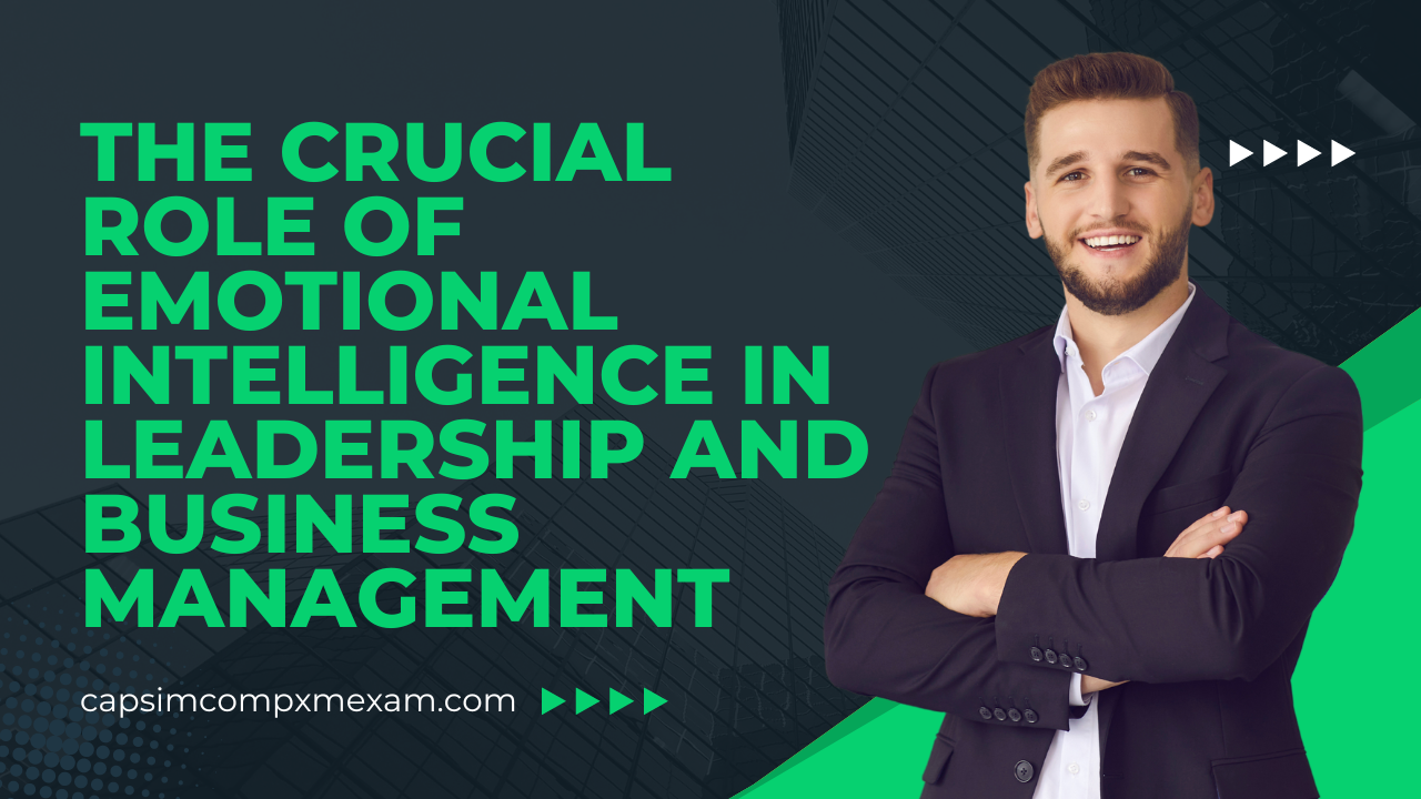 The Crucial Role of Emotional Intelligence in Leadership and Business Management