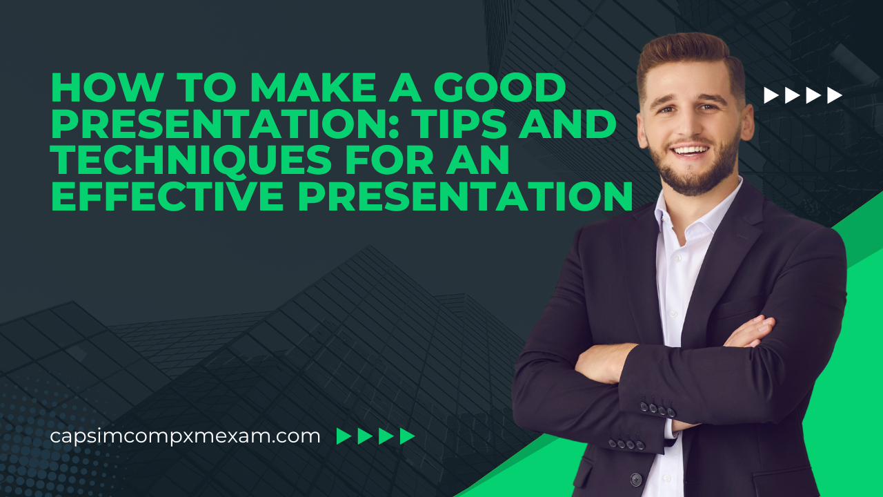 How to Make a Good Presentation: Tips and Techniques for an Effective Presentation